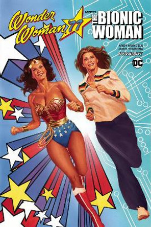 Wonder Woman 77 Meets The Bionic Woman Andy Mangels 9781524103729