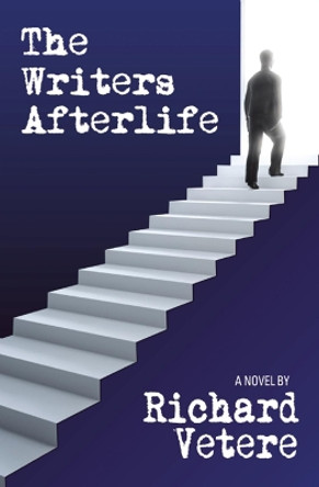 The Writers Afterlife Richard Vetere 9780988400887