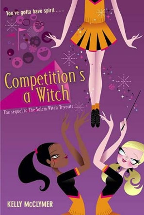 Competition's a Witch Kelly McClymer 9781416916451