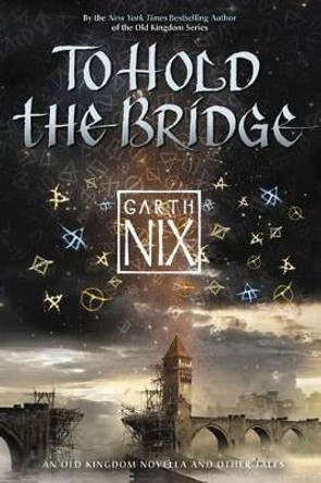 To Hold the Bridge Garth Nix 9780062292537