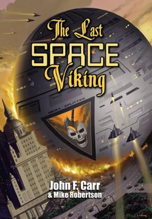 The Last Space Viking John F Carr 9780937912126
