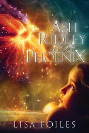 Ash Ridley and the Phoenix Lisa Foiles 9781682619032