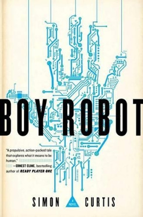 Boy Robot Simon Curtis 9781481459297