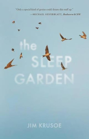 The Sleep Garden Jim Krusoe 9781941040188