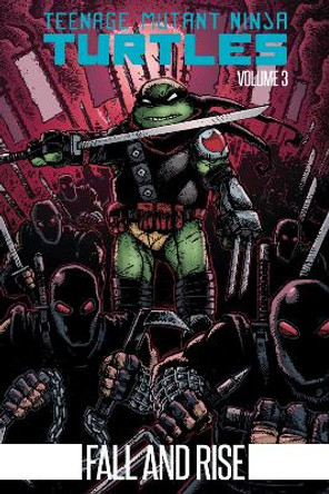 Teenage Mutant Ninja Turtles Volume 3: Fall and Rise Kevin Eastman 9781684052523