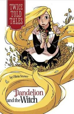 Dandelion and the Witch Olivia Snowe 9781434291479