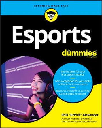 Esports For Dummies Phill Alexander 9781119650591