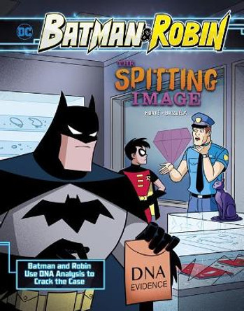 The Spitting Image: Batman & Robin Use DNA Analysis to Crack the Case Steve Korte 9781515768586