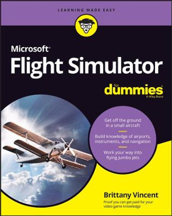 Microsoft Flight Simulator For Dummies Brittany Vincent 9781119828457