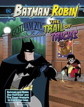 The Trail of Tricks: Batman & Robin Use Footwear and Tire Tread Analysis to Crack the Case Steve Korte 9781515768579