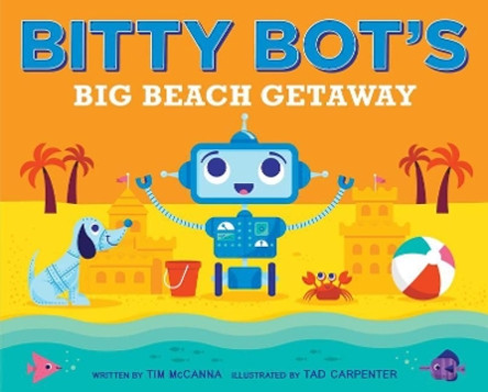 Bitty Bot's Big Beach Getaway Tim McCanna 9781481449311