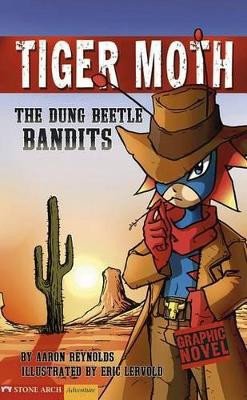 Dung Beetle Bandits: Tiger Moth (Graphic Sparks) by Aaron Reynolds
