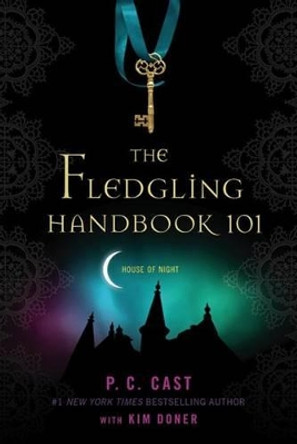 The Fledgling Handbook 101 P C Cast 9780312595128