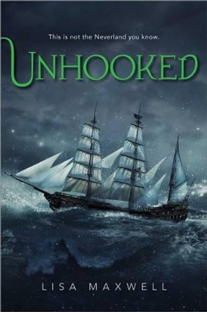 Unhooked Lisa Maxwell 9781481432054