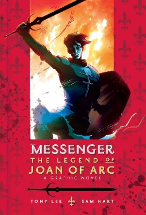 Messenger: The Legend of Joan of Arc Tony Lee 9780763676131