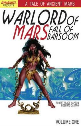 Warlord of Mars: Fall of Barsoom Volume 1 Robert Place Napton 9781606902684