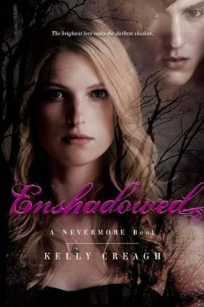 Enshadowed: A Nevermore Book Kelly Creagh 9781442402065