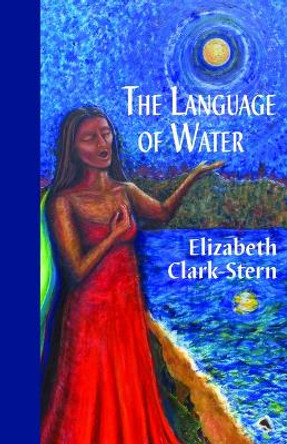 The Language of Water Elizabeth Clark-Stern 9781619762343