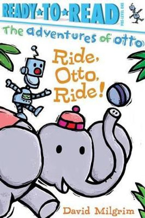 Ride, Otto, Ride!: Ready-To-Read Pre-Level 1 David Milgrim 9781481467933