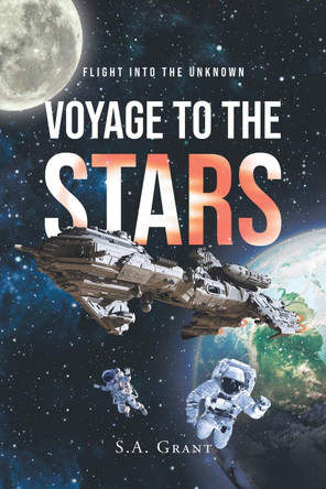 Voyage to the Stars: Flight into the Unknown S a Grant 9781662427381