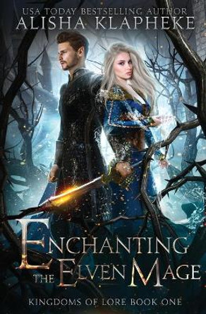 Enchanting the Elven Mage Alisha Klapheke 9781736183311