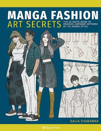 Manga Fashion Art Secrets: The Ultimate Guide to Drawing Awesome Artwork in the Manga Style Dalia Sharawna 9781800921573