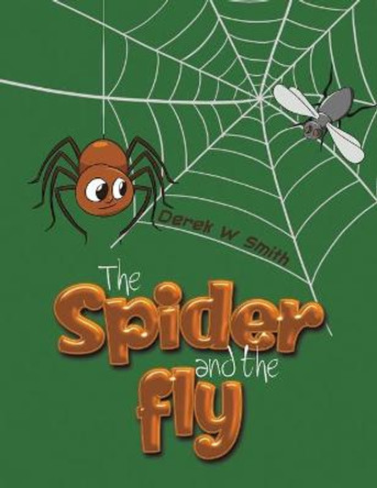 The Spider and the Fly Derek W Smith 9781528998604