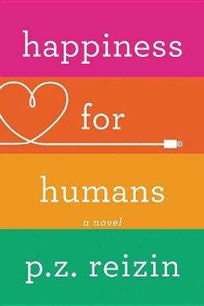 Happiness for Humans P Z Reizin 9781478974260