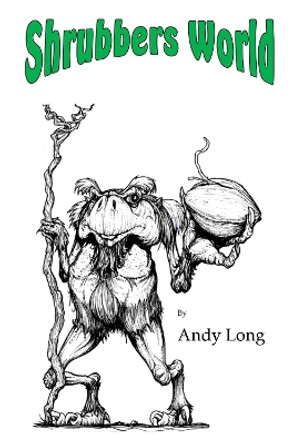 Shrubbers World Andy Long 9781800169777