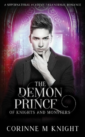 The Demon Prince: A Supernatural Academy Paranormal Romance Corinne M Knight 9781914969089