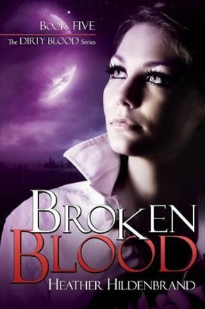 Broken Blood Heather Hildenbrand 9781508537182