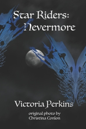 The Star Riders: Nevermore Victoria Perkins 9781548738075