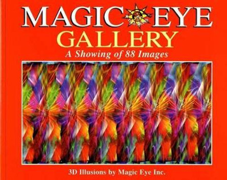 Magic Eye Gallery: A Showing of 88 Images Cheri Smith 9780836270440