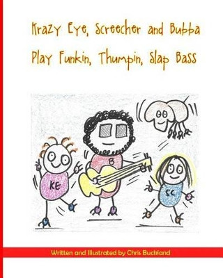 Krazy Eye, Screecher & Bubba Play Funkin, Thumpin, Slap Bass by Chris Buckland