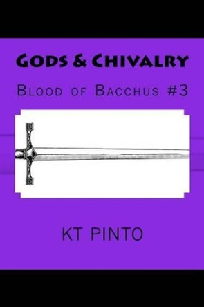 Gods & Chivalry by Kt Pinto