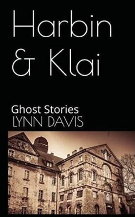 Harbin & Klai: Ghost Stories Lynn Davis 9781537712031
