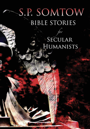 Bible Stories for Secular Humanists by S. P. Somtow