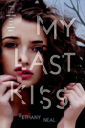 My Last Kiss Bethany Neal 9781250063007