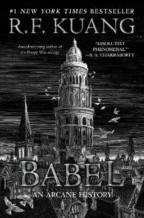 Babel: Or the Necessity of Violence: An Arcane History of the Oxford Translators' Revolution R F Kuang 9780063021433