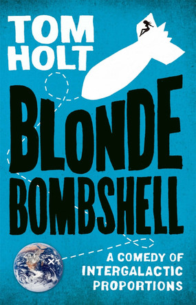 Blonde Bombshell Tom Holt 9781841497778