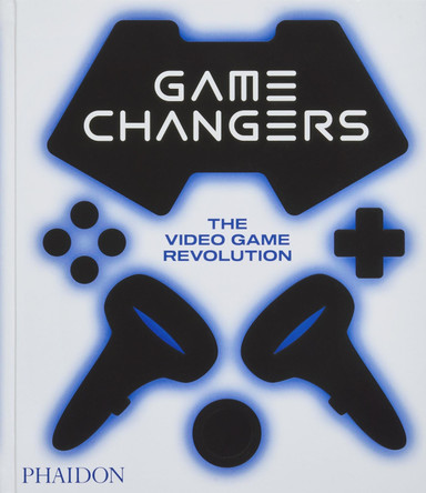 Game Changers: The Video Game Revolution Phaidon Editors 9781838666989