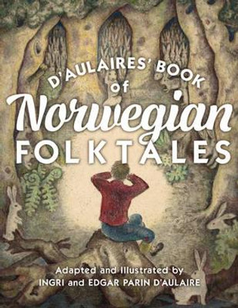 d'Aulaires' Book of Norwegian Folktales Ingri D'Aulaire 9780816699322