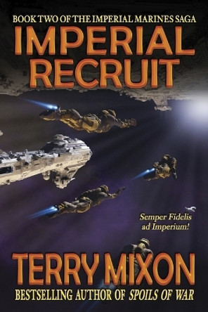 Imperial Recruit (Book 2 of The Imperial Marines Saga) Terry Mixon 9781947376656