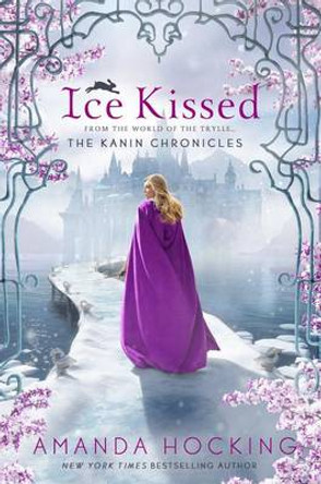 Ice Kissed: The Kanin Chronicles (from the World of the Trylle) Amanda Hocking 9781250049872