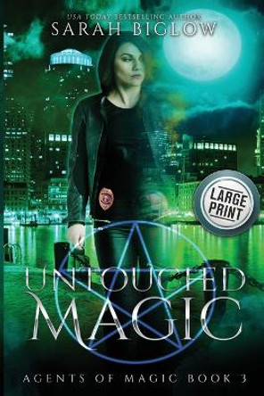 Untouched Magic: A Magical Law Enforcement Urban Fantasy Novel Sarah Biglow 9781955988308