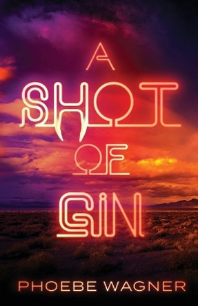 A Shot of Gin Phoebe Wagner 9781956136647