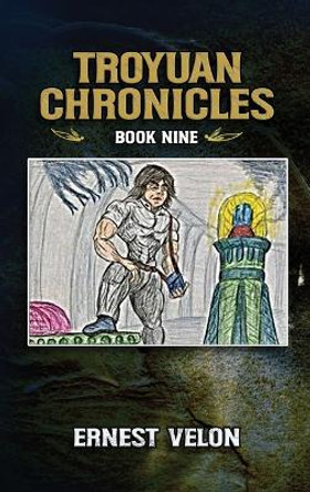 The Troyuan Chronicles Book Nine Ernest Velon 9781956349375