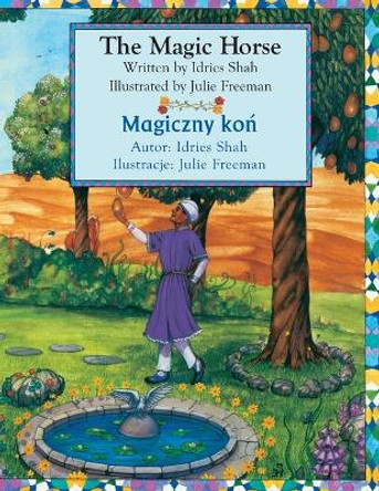 The Magic Horse / Magiczny ko&#324;: Bilingual English-Polish Edition / Wydanie dwuj&#281;zyczne angielsko-polskie Idries Shah 9781958289648