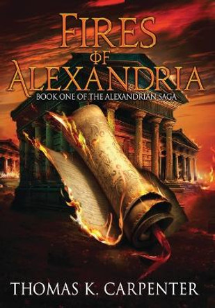 Fires of Alexandria Thomas K Carpenter 9781958498118