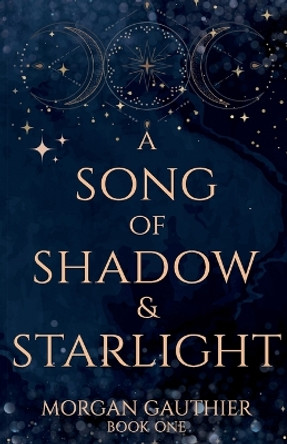 A Song of Shadow and Starlight Morgan Gauthier 9781958673263